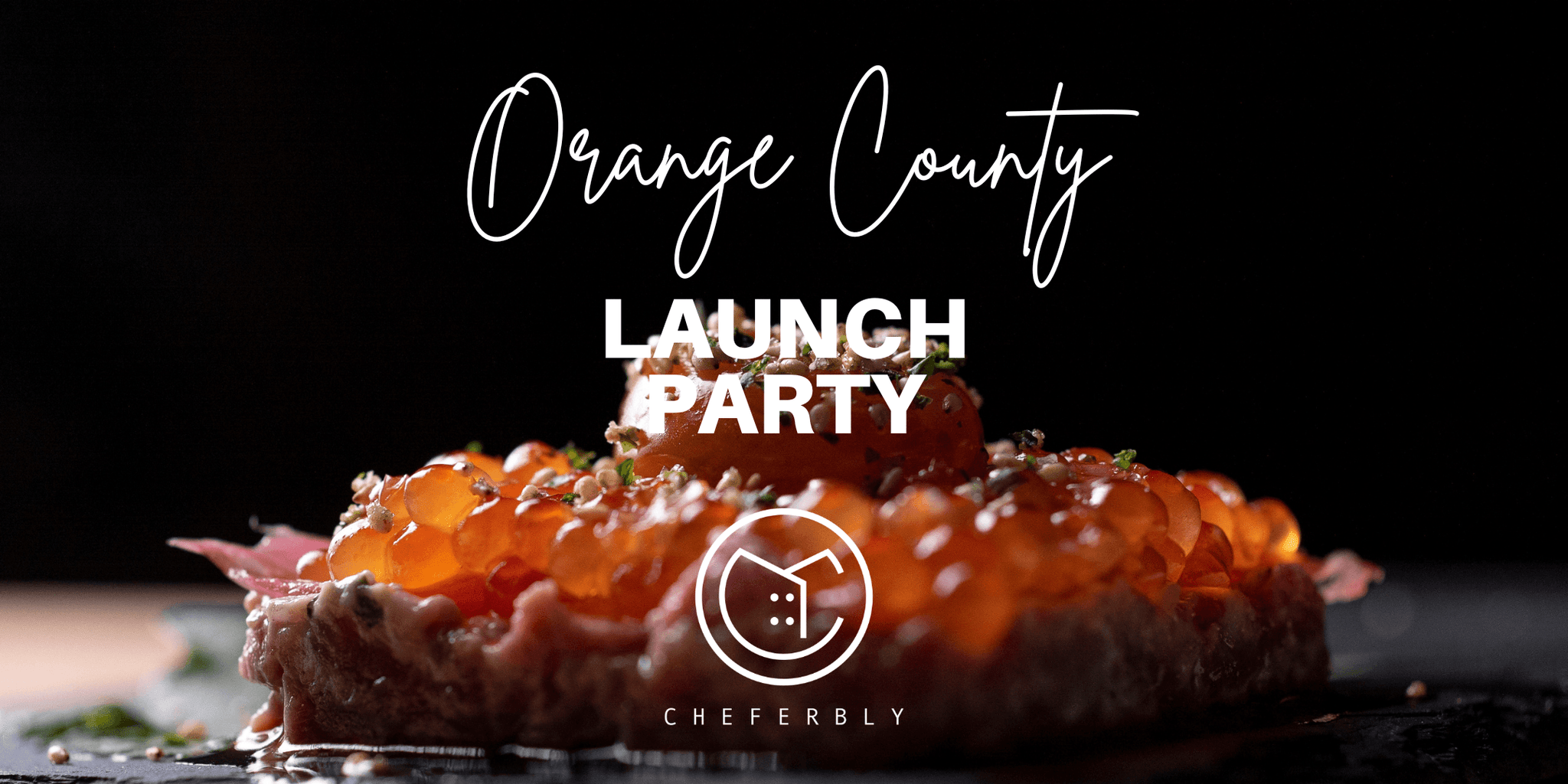 OC Launch Party - Cheferbly